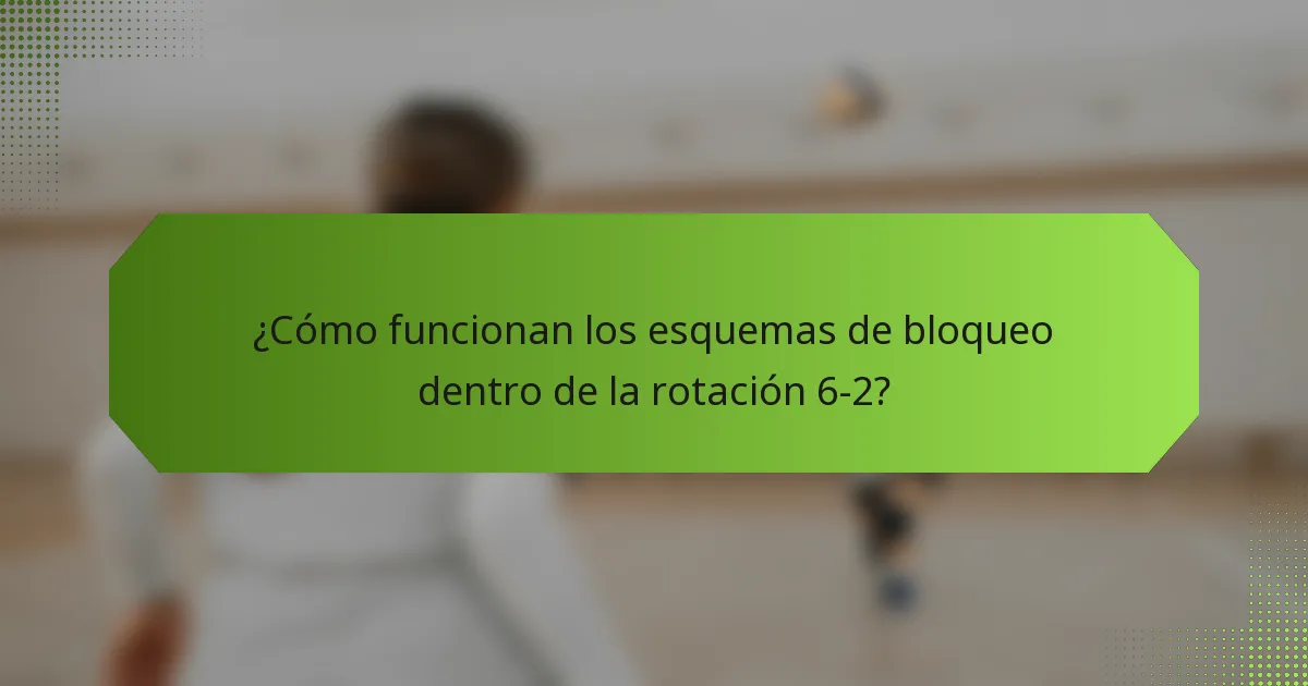 ¿Cómo funcionan los esquemas de bloqueo dentro de la rotación 6-2?