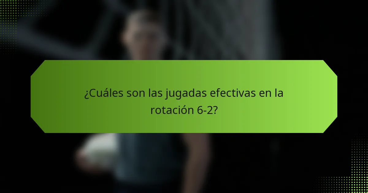 ¿Cuáles son las jugadas efectivas en la rotación 6-2?