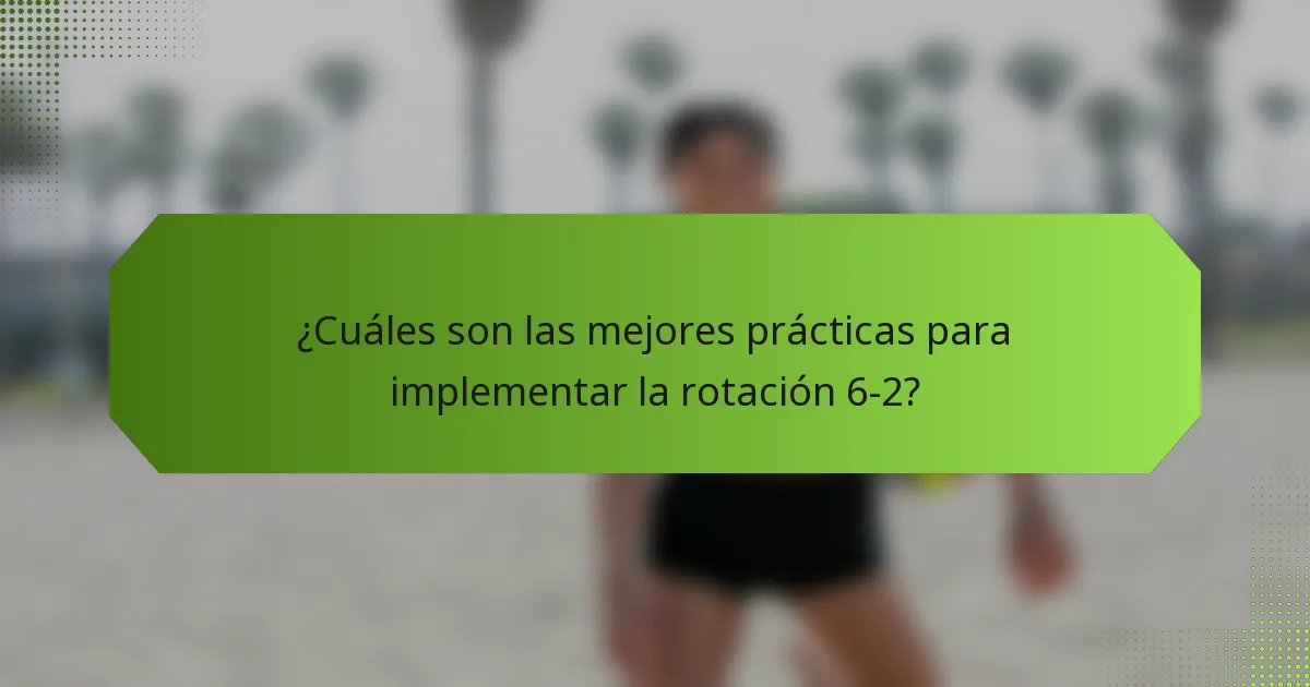 ¿Cuáles son las mejores prácticas para implementar la rotación 6-2?